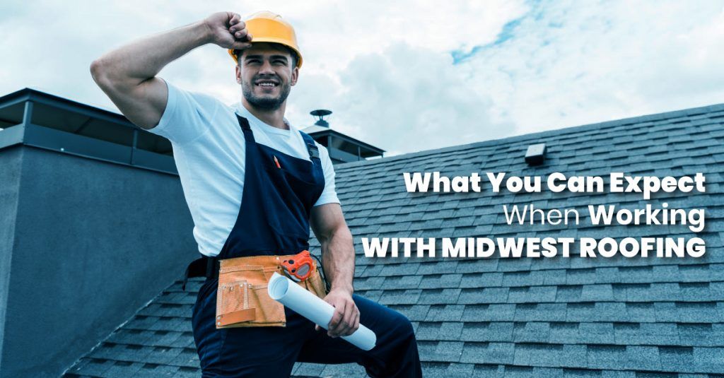 What You Can Expect When Working With Midwest Roofing