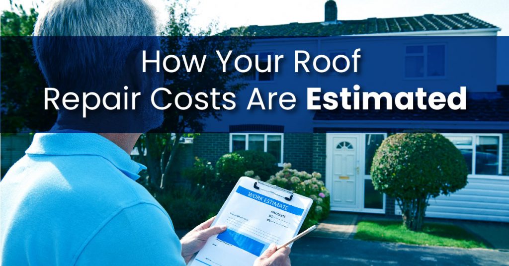 How Your Roof Repair Costs Are Estimated