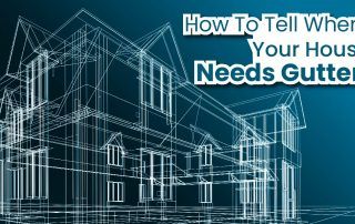 How To Tell Where Your House Needs Gutters