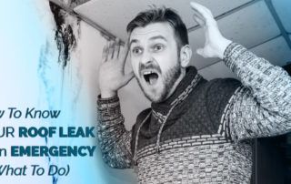 How To Know Your Roof Leak Is An Emergency (& What To Do)