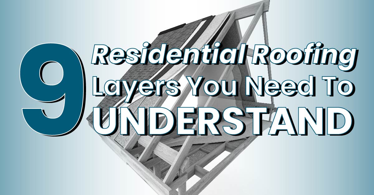 9 Residential Roofing Layers You Need To Understand