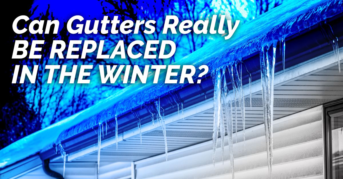 Can Gutters Really Be Replaced in the Winter?