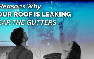 6 Reasons Why Your Roof Is Leaking Near The Gutters
