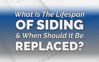 What Is The Lifespan Of Siding & When Should It Be Replaced?
