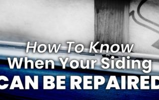 How To Know When Your Siding Can Be Repaired